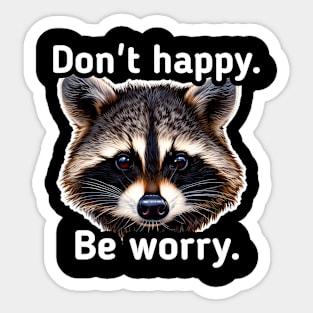 Don't happy be worry Sticker